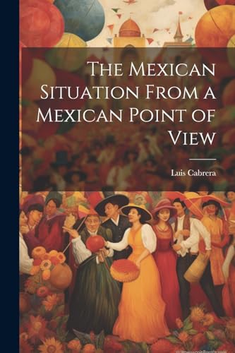 Stock image for The The Mexican Situation From a Mexican Point of View for sale by PBShop.store US