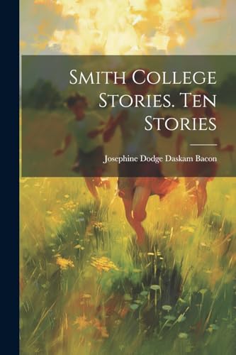 Stock image for Smith College Stories. Ten Stories for sale by GreatBookPrices