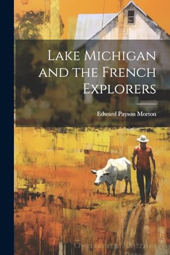 Stock image for Lake Michigan and the French Explorers for sale by PBShop.store UK