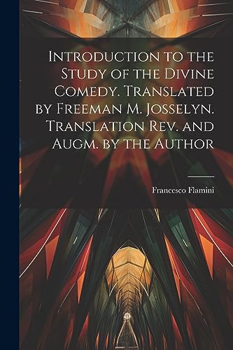 Stock image for Introduction to the Study of the Divine Comedy. Translated by Freeman M. Josselyn. Translation rev. and Augm. by the Author for sale by PBShop.store US