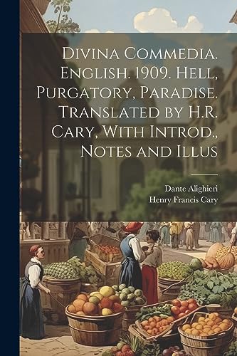 Stock image for Divina Commedia. English. 1909. Hell, Purgatory, Paradise. Translated by H.R. Cary, With Introd., Notes and Illus for sale by Ria Christie Collections