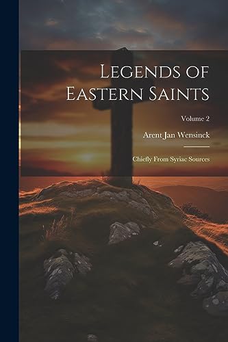 Imagen de archivo de Legends of Eastern Saints; Chiefly From Syriac Sources; Volume 2 a la venta por THE SAINT BOOKSTORE