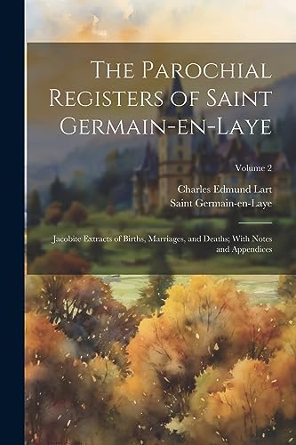 Beispielbild fr The The Parochial Registers of Saint Germain-en-Laye zum Verkauf von PBShop.store US