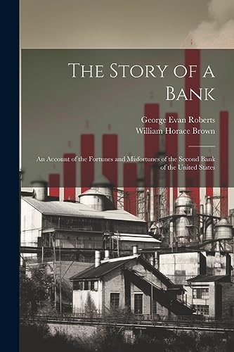 Imagen de archivo de The The Story of a Bank; an Account of the Fortunes and Misfortunes of the Second Bank of the United States a la venta por PBShop.store US