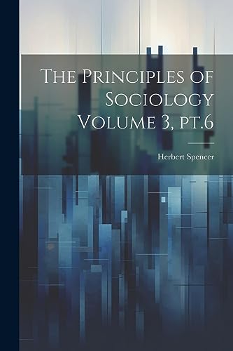 Beispielbild fr The The Principles of Sociology Volume 3, pt.6 zum Verkauf von PBShop.store US