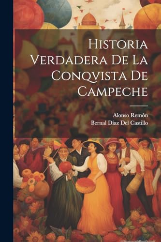 Stock image for Historia Verdadera De La Conqvista De Campeche for sale by THE SAINT BOOKSTORE