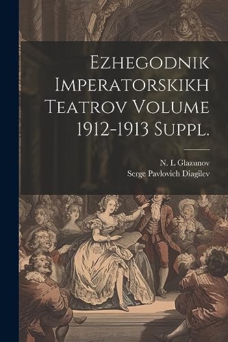 Stock image for Ezhegodnik imperatorskikh teatrov Volume 1912-1913 suppl. for sale by PBShop.store US