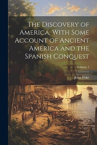 Stock image for The The Discovery of America, With Some Account of Ancient America and the Spanish Conquest; Volume 1 for sale by PBShop.store US