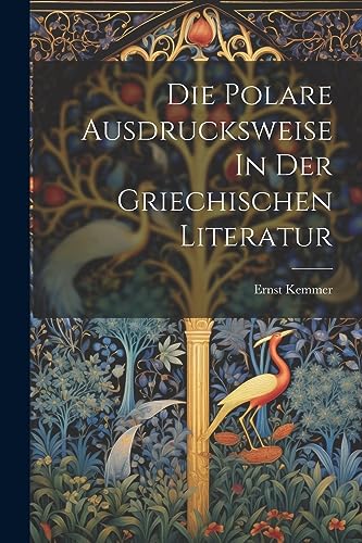 Stock image for Die Die Polare Ausdrucksweise In Der Griechischen Literatur for sale by PBShop.store US