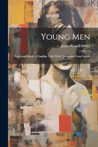 9781021479242: Young Men: Faults and Ideals. a Familiar Talk, With Quotations From Letters