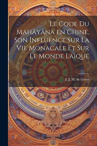 Imagen de archivo de Le code du Mahâyâna en Chine, son influence sur la vie monacale et sur le monde la que a la venta por THE SAINT BOOKSTORE