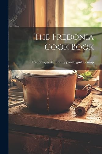 Imagen de archivo de The Fredonia Cook Book a la venta por THE SAINT BOOKSTORE