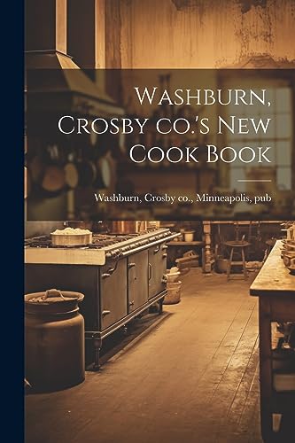 Stock image for Washburn, Crosby co.'s new Cook Book for sale by THE SAINT BOOKSTORE