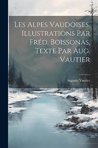 Stock image for Les Alpes vaudoises. Illustrations par Fr?d. Boissonas, texte par Aug. Vautier for sale by PBShop.store US