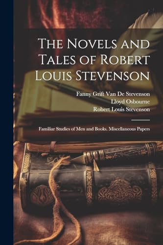 Stock image for The Novels and Tales of Robert Louis Stevenson: Familiar Studies of Men and Books. Miscellaneous Papers for sale by Ria Christie Collections