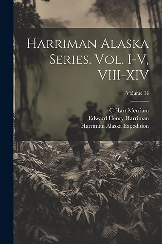 Stock image for Harriman Alaska Series. vol. I-V, VIII-XIV; Volume 14 for sale by Ria Christie Collections