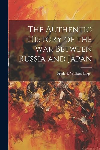 Stock image for The Authentic History of the war Between Russia and Japan for sale by THE SAINT BOOKSTORE