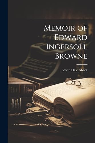 Beispielbild fr Memoir of Edward Ingersoll Browne zum Verkauf von GreatBookPrices