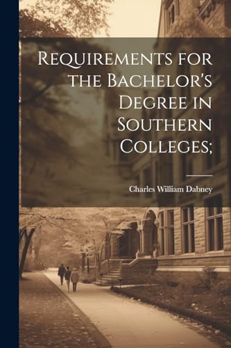 Imagen de archivo de Requirements for the Bachelor's Degree in Southern Colleges; a la venta por THE SAINT BOOKSTORE