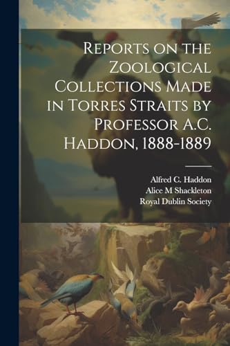 Imagen de archivo de Reports on the Zoological Collections Made in Torres Straits by Professor A.C. Haddon, 1888-1889 a la venta por PBShop.store US
