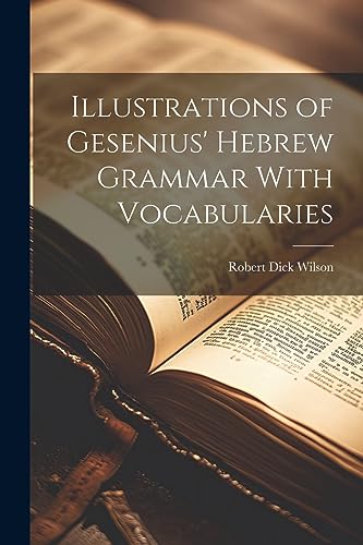 Imagen de archivo de Illustrations of Gesenius' Hebrew Grammar With Vocabularies a la venta por THE SAINT BOOKSTORE