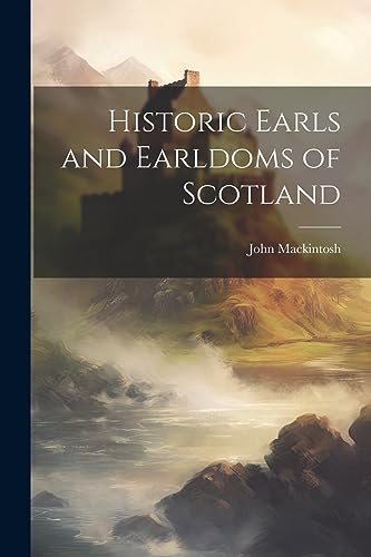 Stock image for Historic Earls and Earldoms of Scotland for sale by GreatBookPrices