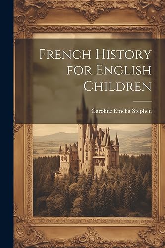 Stock image for French History for English Children for sale by THE SAINT BOOKSTORE