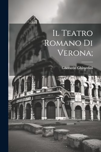 Beispielbild fr Il Teatro romano di Verona; zum Verkauf von THE SAINT BOOKSTORE