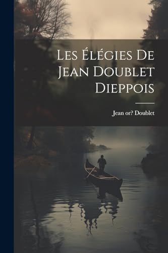 Beispielbild fr Les  l gies de Jean Doublet Dieppois zum Verkauf von THE SAINT BOOKSTORE