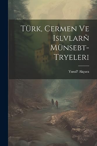 Stock image for Trk, Cermen ve Islvlar mnsebt- tryeleri (Turkish Edition) for sale by Ria Christie Collections