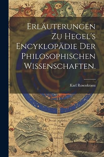 9781021490186: Erluterungen zu Hegel's Encyklopdie der philosophischen Wissenschaften. (German Edition)