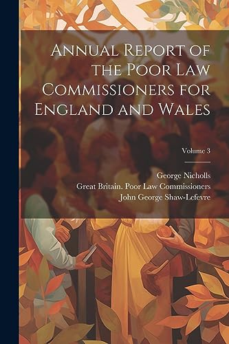 Imagen de archivo de Annual Report of the Poor Law Commissioners for England and Wales; Volume 3 a la venta por PBShop.store US