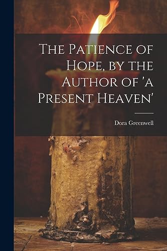 Beispielbild fr The Patience of Hope, by the Author of 'a Present Heaven' zum Verkauf von GreatBookPrices