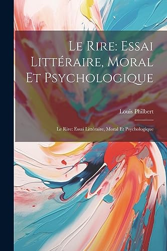 9781021491657: Le Rire: Essai Littraire, Moral Et Psychologique: Le Rire: Essai Littraire, Moral Et Psychologique