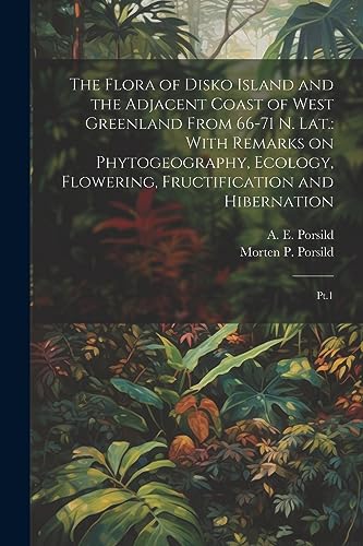 Stock image for The The Flora of Disko Island and the Adjacent Coast of West Greenland From 66-71 N. lat. for sale by PBShop.store US