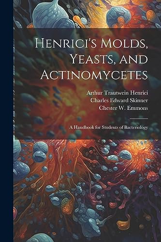 Stock image for Henrici's Molds, Yeasts, and Actinomycetes: A Handbook for Students of Bacteriology for sale by Ria Christie Collections