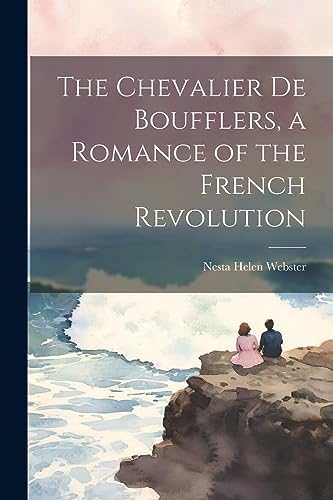 Beispielbild fr The The Chevalier de Boufflers, a Romance of the French Revolution zum Verkauf von PBShop.store US