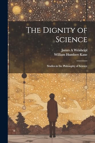 Imagen de archivo de The Dignity of Science; Studies in the Philosophy of Science a la venta por THE SAINT BOOKSTORE