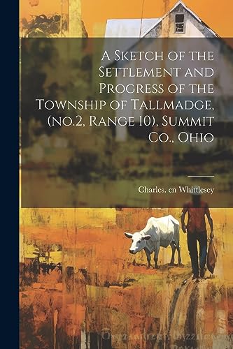 Imagen de archivo de A A Sketch of the Settlement and Progress of the Township of Tallmadge, (no.2, Range 10), Summit Co., Ohio a la venta por PBShop.store US