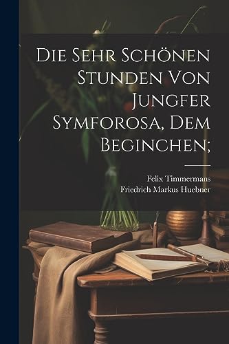 Imagen de archivo de Die sehr schnen Stunden von Jungfer Symforosa, dem Beginchen; (German Edition) a la venta por Ria Christie Collections