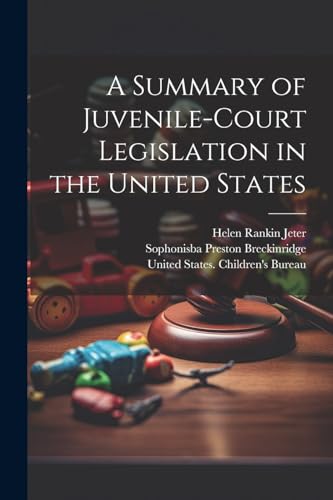 Stock image for A Summary of Juvenile-court Legislation in the United States for sale by Ria Christie Collections