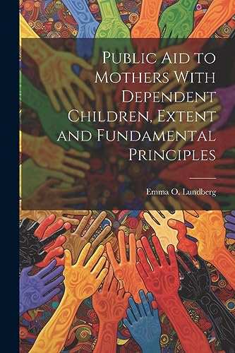 Beispielbild fr Public aid to Mothers With Dependent Children, Extent and Fundamental Principles zum Verkauf von PBShop.store US