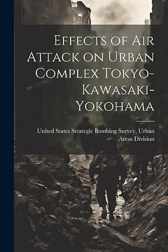 Stock image for Effects of air Attack on Urban Complex Tokyo-Kawasaki-Yokohama for sale by PBShop.store US