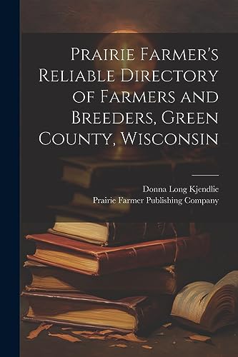 Stock image for Prairie Farmer's Reliable Directory of Farmers and Breeders, Green County, Wisconsin for sale by PBShop.store US