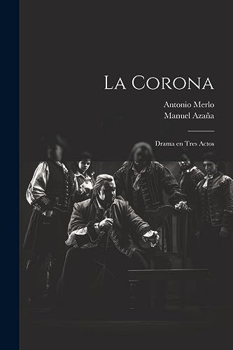 Imagen de archivo de LA CORONA. DRAMA EN TRES ACTOS a la venta por KALAMO LIBROS, S.L.