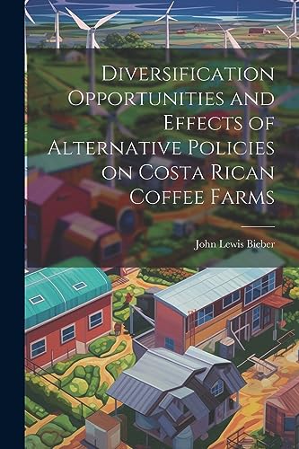 Imagen de archivo de Diversification Opportunities and Effects of Alternative Policies on Costa Rican Coffee Farms a la venta por PBShop.store US