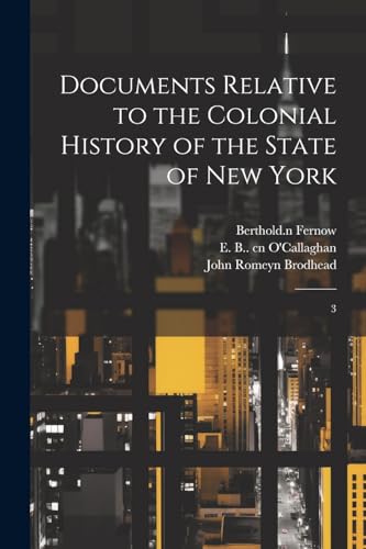 Beispielbild fr Documents Relative to the Colonial History of the State of New York: 3 zum Verkauf von GreatBookPrices