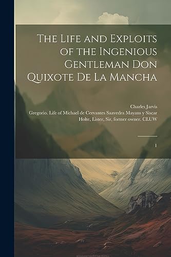 Stock image for The Life and Exploits of the Ingenious Gentleman Don Quixote de la Mancha: 1 for sale by Ria Christie Collections