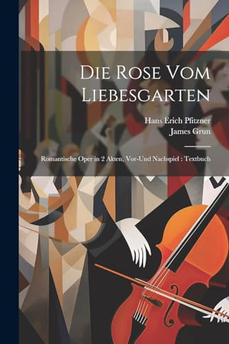 Stock image for Die Rose vom Liebesgarten: Romantische Oper in 2 Akten, Vor-und Nachspiel: Textbuch for sale by THE SAINT BOOKSTORE