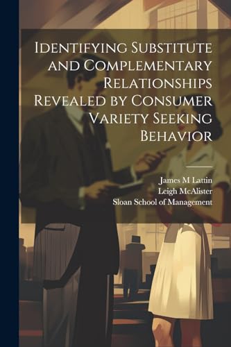 Stock image for Identifying Substitute and Complementary Relationships Revealed by Consumer Variety Seeking Behavior for sale by Ria Christie Collections